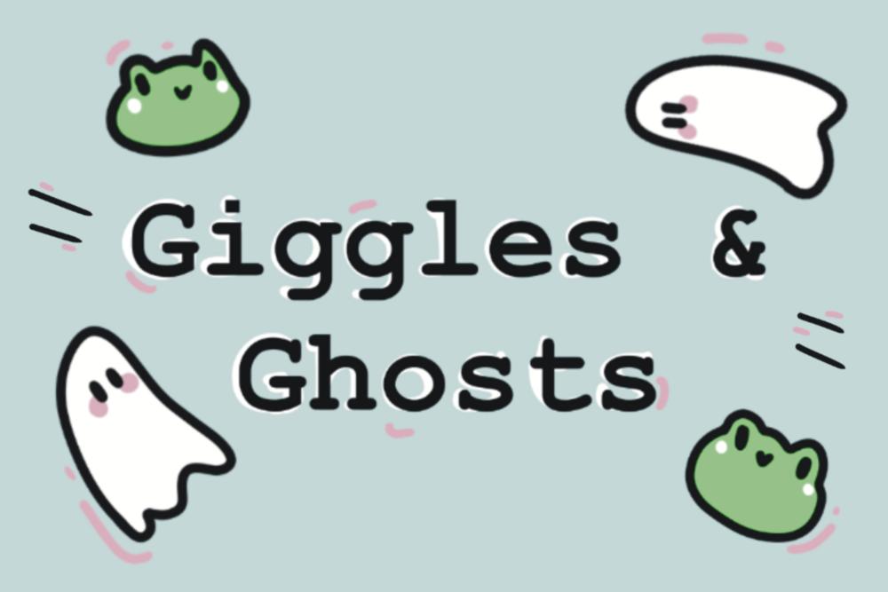 Giggles and Ghosts